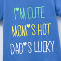 I'm Cute, Mom's Hot, Dad's Lucky - Blue