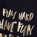 Play Hard Have Fun No Drama - Black